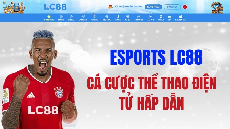 Esports LC88 – Cá Cược Thể Thao Điện Tử Hấp Dẫn