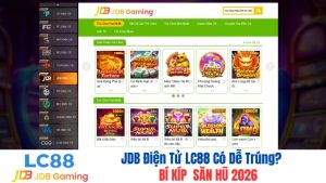 JDB Điện Tử LC88 Có Dễ Trúng? Săn Hũ 2026